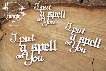 Chipboards - Believe in MAGIC - I put a spell on You / 3pcs