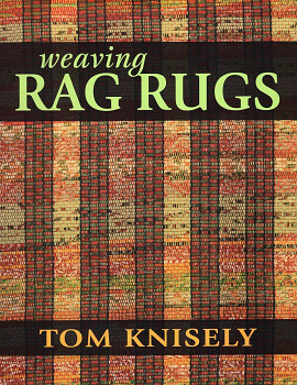Weaving Rag Rugs / Tom Knisely 